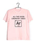 Chemistry Puns All the Good Chemistry Jokes Are Gone Nerd Science Casual Graphic Printed T-Shirt for Men